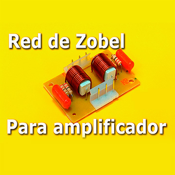 Como hacer una Red de Zobel